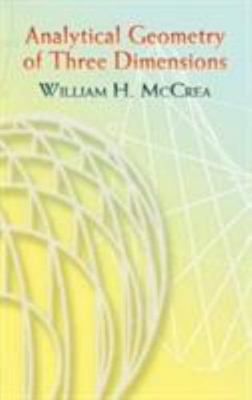 Analytical Geometry of Three Dimensions by McCrea, William H.