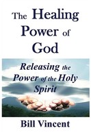 The Healing Power Of God | Bill Vincent | Taschenbuch | Englisch | 2023