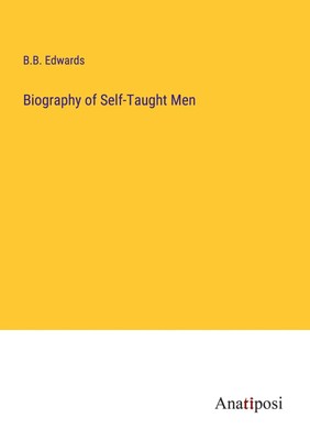 Biography of Self-Taught Men B. B. Edwards Taschenbuch Kartoniert / Broschiert