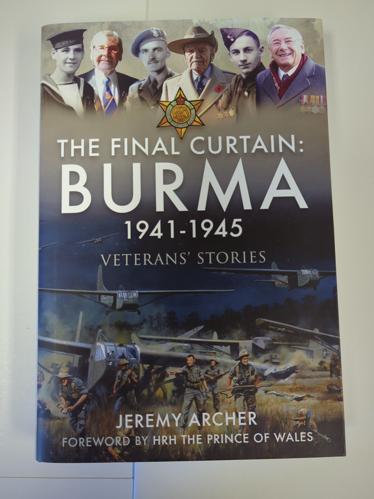 The Final Curtain: Burma 1941-1945: Veterans' Stories - Jeremy  Archer Book NEW