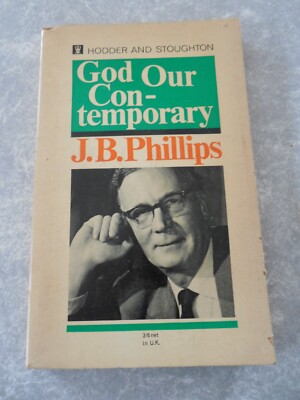 GOD OUR CONTEMPORARY by J.B. PHILLIPS, HODDER AND STOUGHTON, 4TH, 1968, PB!