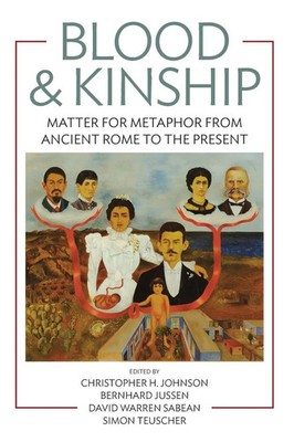 Blood and Kinship Matter for Metaphor from Ancient Rome to the Present Buch 2015