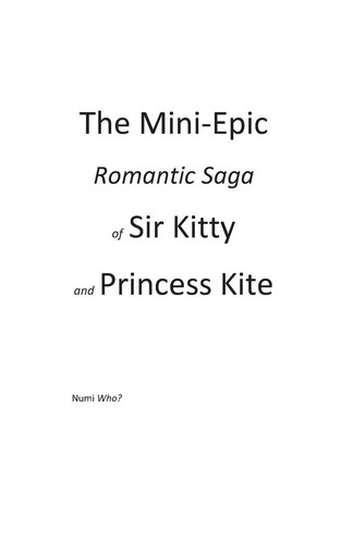 The Mini-Epic Romantic Saga of Sir Kitty and Princess Kite by Numi Who? (English