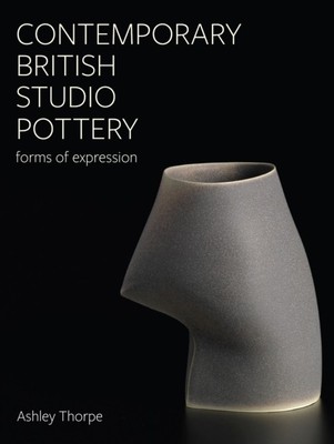 Zeitgenössische britische Studiokeramik - Ausdrucksformen Thorpe Hardcover