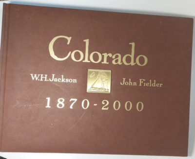 COLORADO 1870 - 2000 by W.H. Jackson, John Fielder - Faux-Leather Bound Book