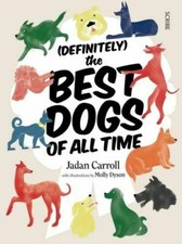 (Definitely) The Best Dogs of All Time NEW Carroll Jadan