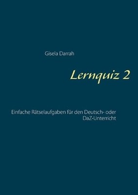 Lernquiz 2: Einfache R?tselaufgaben f?r den Deutsch- oder DaZ-Unterricht by Gise
