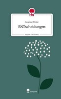 Entscheidungen. Life Is A Story - Story.One Susanne Tietze
