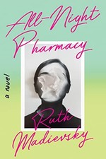 All-Night Pharmacy: A Novel by Madievsky, Ruth