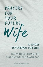 Prayers for Your Future Wife: A 90-..., Chamberlain, Da