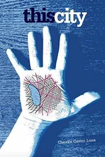 This City - Paperback, by Claudia Castro Luna - Very Good