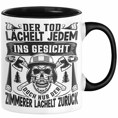 Zimmerer Geschenk Tasse Der Tod Lächelt Jedem Ins Gesicht Doch Nur Der Zimmerer