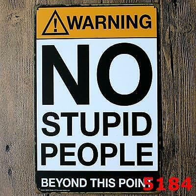 Metal Tin Sign Warning No Stupid People Art Cave Home Wall Decor Work Shop Club - Picture 1 of 1
