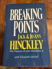 Breaking Points by Jack Hinckley, Jo Ann Hinckley and Elizabeth Sherrill...
