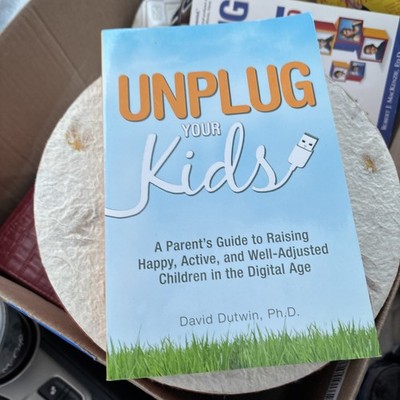 Unplug Your Kids : A Parent's Guide to Raising Happy, Active and...