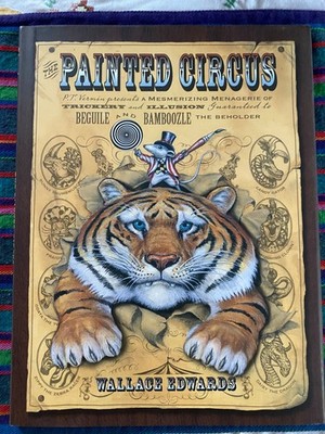 The Painted Circus: P.T. Vermin Presents by Edwards, Wallace Hardback 2007