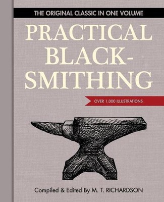 Practical Blacksmithing: The Original Classic in One Volume - Over 1,000 Illustr