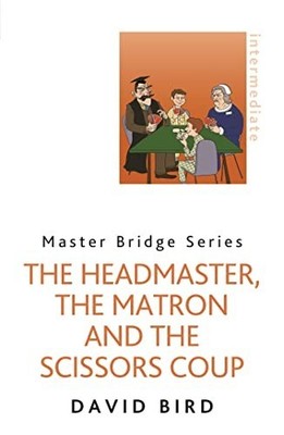 The Headmaster, The Matron and the Scis..., Bird, David