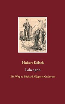 Lohengrin: Ein Weg zu Richard Wagners Gralsoper von... | Buch | Zustand sehr gut