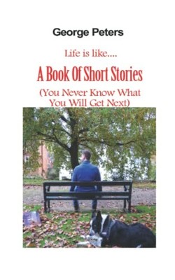 Life Is Like  A Book Of Short Stories (You Never Know What You W