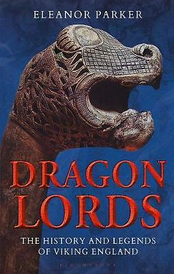 Dragon Lords: The History and Legends of Viking England by Eleanor Parker...