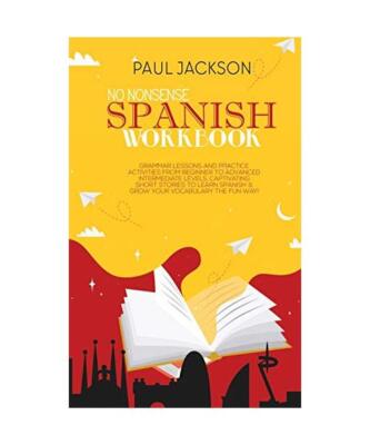 No Nonsense Spanish Workbook: Grammar Lessons and Practice Activities from Begin