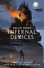 Infernal Devices (Mortal Engines Quartet) by Philip Reeve Book The Cheap Fast