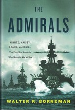The Admirals: Nimitz, Halsey, Leahy, and King--The Five-Star A...