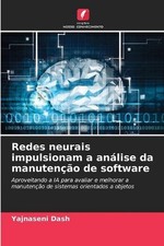 Redes neurais impulsionam a anlise da manuteno de software by Yajnaseni Dash (Po