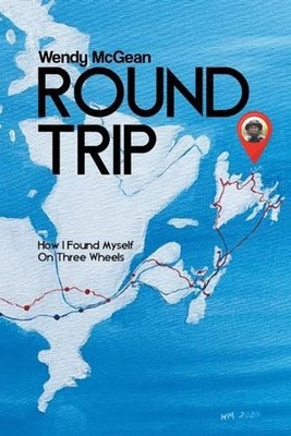 Round Trip: How I Found Myself on Three Wheels by Wendy McGean (English) Paperba