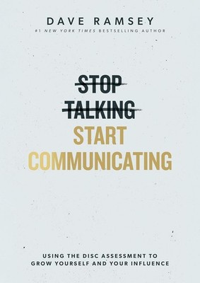 Stop Talking, Start Communicating: Using the Disc Assessment to Grow Y Hardcover