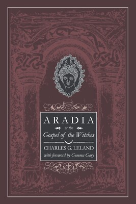 Aradia or The Gospel of the Witches, Charles G. Leland, Gemma Gary - Paperback