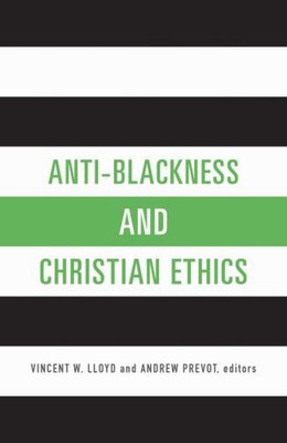 Anti-Blackness and Christian Ethics Paperback