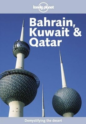 Bahrain, Kuwait and Qatar (Lonely Planet Regional G by Greenway, Paul 1864501324