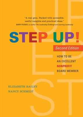 Step Up! How To Be An Excellent Nonprofit Board Member, Second Edition