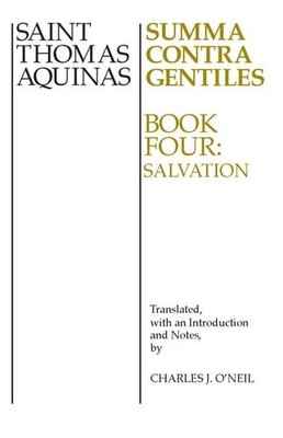 Summa Contra Gentiles: Book Four: Salvation - St. Thomas Aquinas