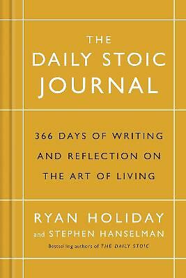The Daily Stoic Journal: 366 Days of Writing and Reflection on the Art of ...