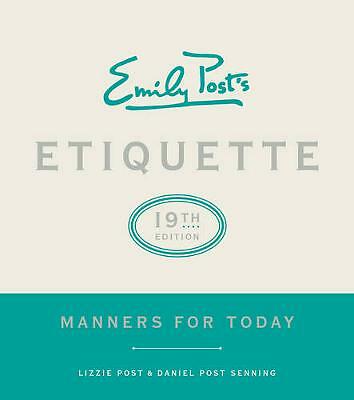 Emily Post's Etiquette: Manners for Today by Lizzie Post, Daniel Post Senning...
