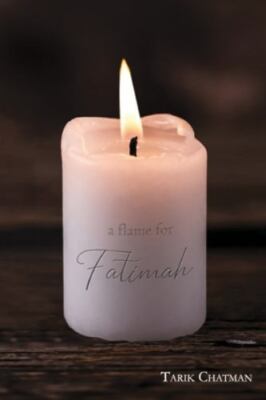 A Flame For Fatimah, Chatman, Tarik, New Book
