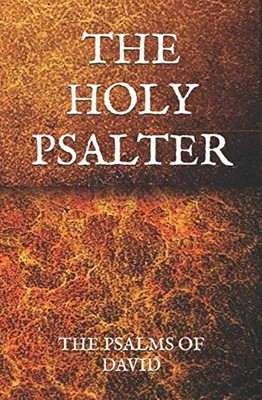 THE HOLY PSALTER: THE PSALMS OF DAVID, DAVID