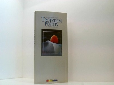 Trotzdem positiv: die Kraft ihrer Gedanken. Peale Norman, Vincent::