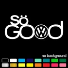 So Good VW Sticker Decal for Volkswagen JDM Euro Tuning Car Golf GTI Beetle Auto