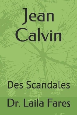 Jean Calvin: Des Scandales by Dr Laila Fares Paperback Book