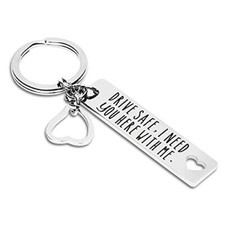 Drive Safe Keychain I Need You Here With Me Gifts for Husband Dad I Need You -C