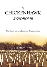 THE CHICKENHAWK SYNDROME: WAR, SACRIFICE, AND PERSONAL By Cheyney Ryan **Mint**