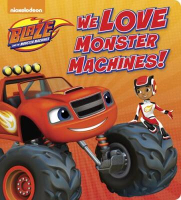 We Love Monster Machines! (Blaze and the Monster Machines) by Random House, Good