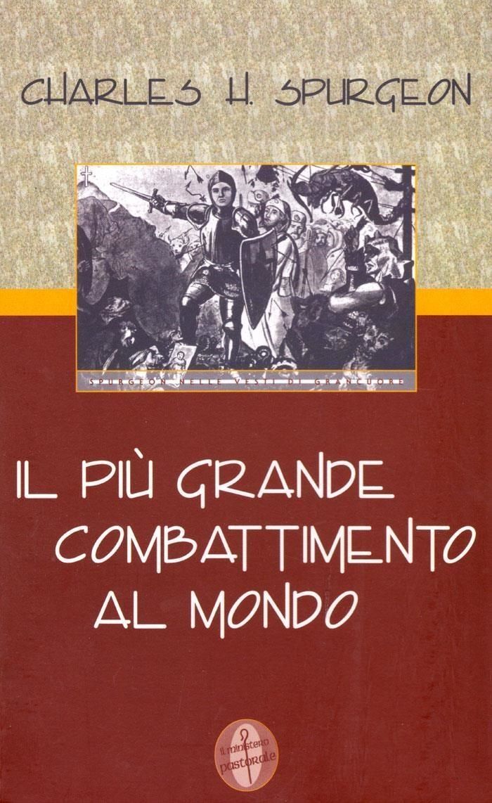 Libri Spurgeon Charles Haddon - Il Piu Grande Combattimento Al Mondo