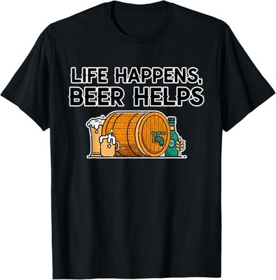 Life Happens, Beer Helps Funny Humor Saying T-Shirt