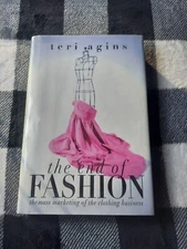 End of Fashion : The Mass Marketing of the Clothing Business by Teri Agins...