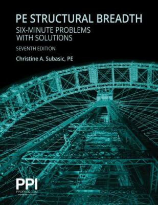 PPI PE Structural Breadth Six-Minute Problems with Solutions, 7th Edition -...